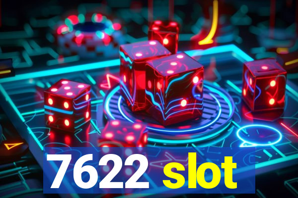 7622 slot